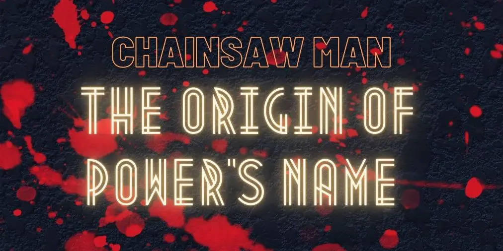 chainsaw man the origin of the power name